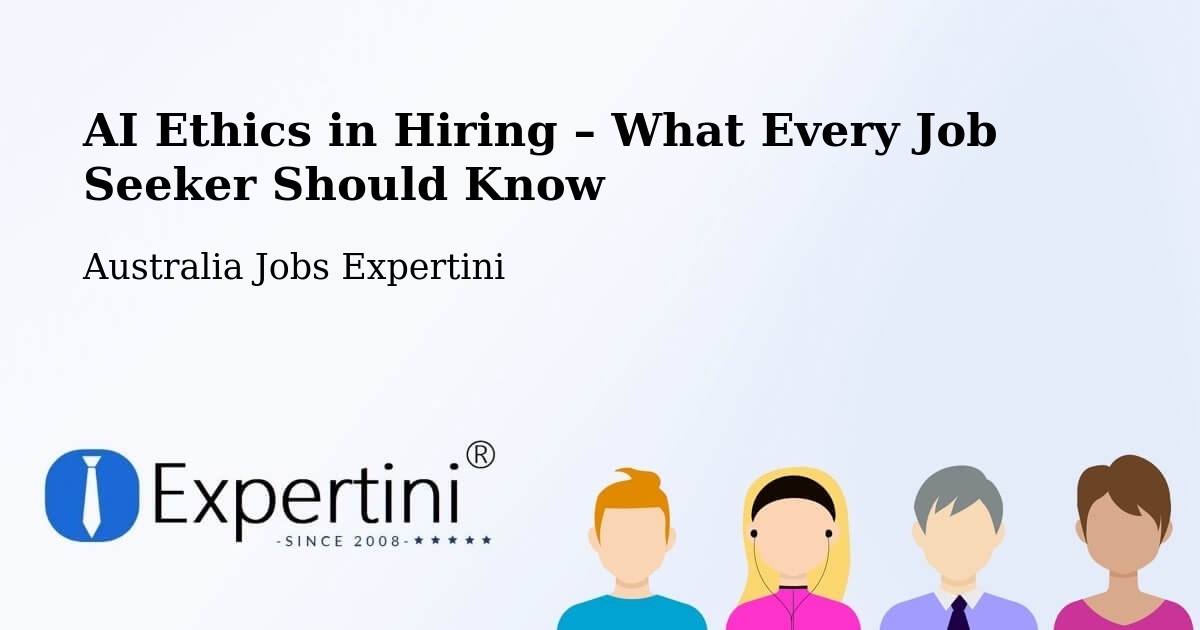 AI Ethics in Recruitment & Hiring – Nathan - Nathan, Australia Jobs Expertini