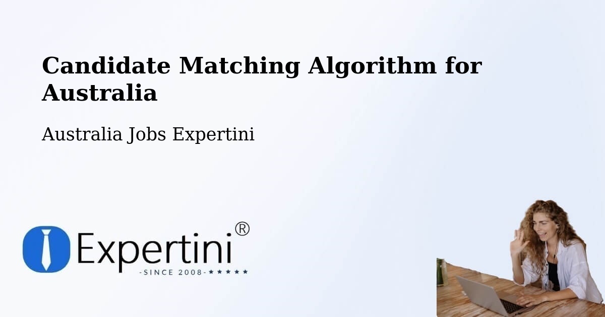 Candidate Matching Algorithm Overview – Nathan - Australia Jobs Expertini