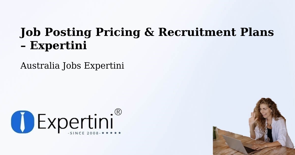 Job Posting Pricing & Recruitment Plans – Nathan - Nathan, Australia Jobs Expertini